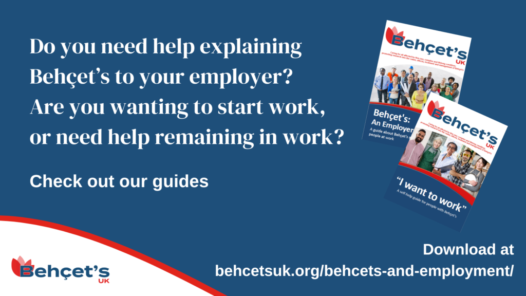 Text reads "Do you need help explaining Behçet's to your employer? Are you wanting to start work, or need help remaining in work? Check out our guides” 