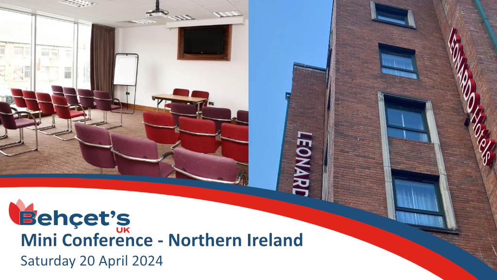 Behçet's UK Mini Conference for Northern Ireland is being held on Saturday 20 April 2024